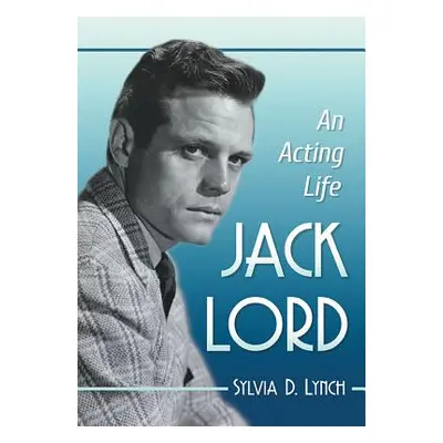 "Jack Lord: An Acting Life" - "" ("Lynch Sylvia D.")(Paperback)