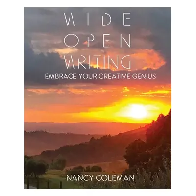 "Wide Open Writing: Embrace Your Creative Genius" - "" ("Coleman Nancy")(Paperback)