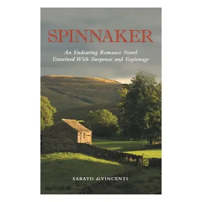 "Spinnaker: An Endearing Romance Novel Entwined with Suspense and Espionage" - "" ("Divincenti S