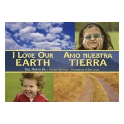 "I Love Our Earth / Amo Nuestra Tierra" - "" ("Martin Bill")(Paperback)