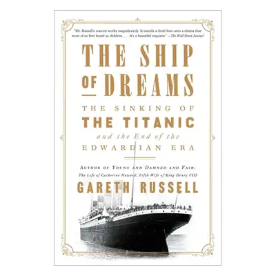 "The Ship of Dreams: The Sinking of the Titanic and the End of the Edwardian Era" - "" ("Russell