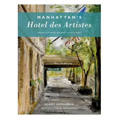 "Manhattan's Hotel Des Artistes: America's Paris on West 67th Street" - "" ("Hudovernik Robert")