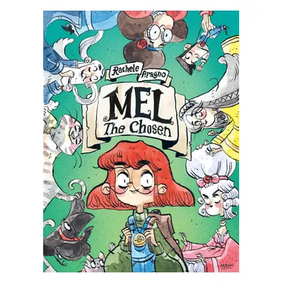 "Mel the Chosen: (A Graphic Novel)" - "" ("Aragno Rachele")(Pevná vazba)