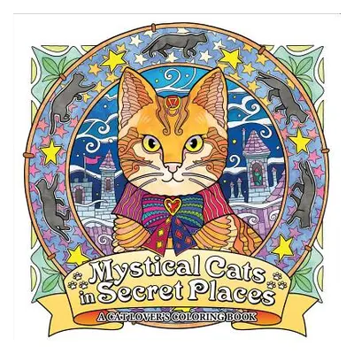 "Mystical Cats in Secret Places: A Cat Lover's Coloring Book" - "" ("Honoel")(Paperback)