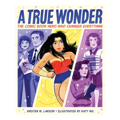 "A True Wonder: The Comic Book Hero Who Changed Everything" - "" ("Larson Kirsten W.")(Pevná vaz