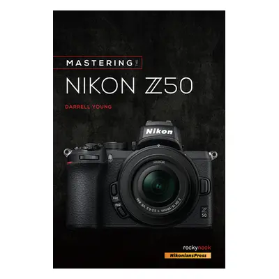 "Mastering the Nikon Z50" - "" ("Young Darrell")(Paperback)