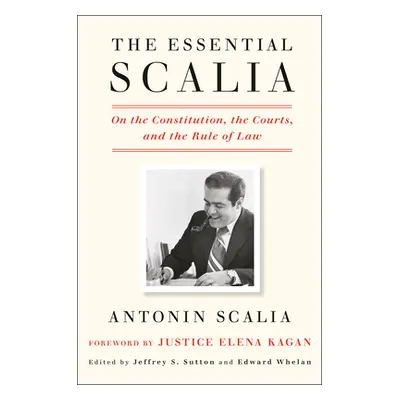 "The Essential Scalia: On the Constitution, the Courts, and the Rule of Law" - "" ("Scalia Anton