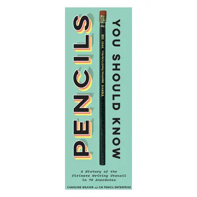 "Pencils You Should Know: A History of the Ultimate Writing Utensil in 75 Anecdotes