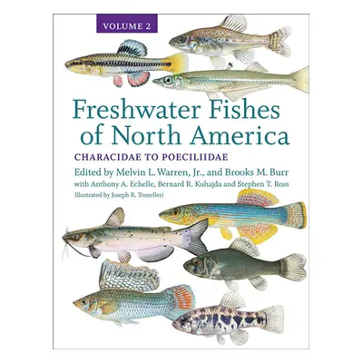 "Freshwater Fishes of North America, 2: Volume 2: Characidae to Poeciliidae" - "" ("Warren Melvi