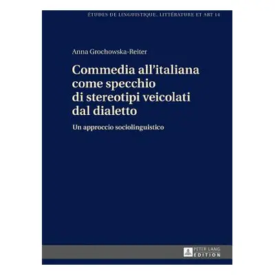 "Commedia All'italiana Come Specchio Di Stereotipi Veicolati Dal Dialetto: Un Approccio Sociolin