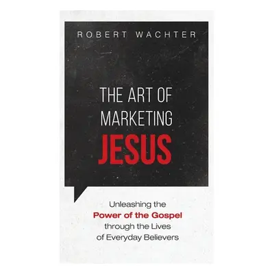 "The Art of Marketing Jesus" - "" ("Wachter Robert")(Pevná vazba)