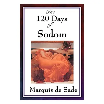 "The 120 Days of Sodom" - "" ("Sade Marquis de")(Paperback)