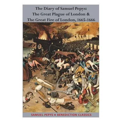 "The Diary of Samuel Pepys: The Great Plague of London & The Great Fire of London, 1665-1666" - 