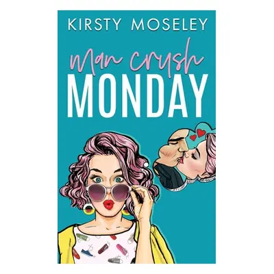 "Man Crush Monday" - "" ("Moseley Kirsty")(Paperback)