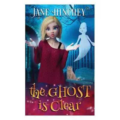 "The Ghost is Clear: A Ghost Detective Paranormal Cozy Mystery #3" - "" ("Hinchey Jane")(Paperba