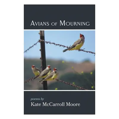 "Avians of Mourning" - "" ("Moore Kate McCarroll")(Paperback)