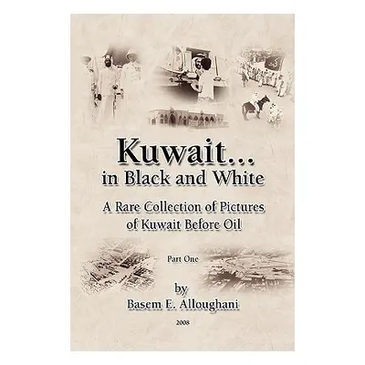 "Kuwait... in Black and White" - "" ("Alloughani Basem E.")(Paperback)