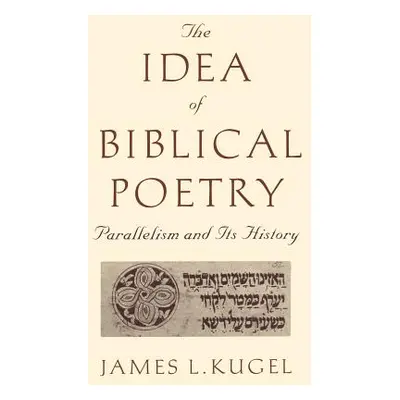 "The Idea of Biblical Poetry: Parallelism and Its History" - "" ("Kugel James")(Paperback)