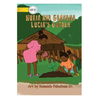 "Kuria And Grandma Lucia's Garden" - "" ("Gordon Vanessa")(Paperback)