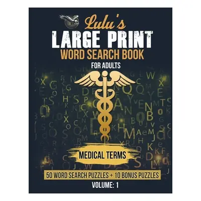 "Lulu's Large Print Word Search Book for Adults - Medical Terms: 50 Word Searches plus 10 Bonus 