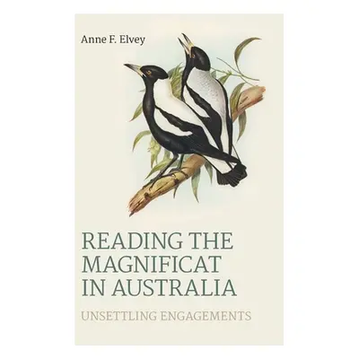 "Reading the Magnificat in Australia: Unsettling Engagements" - "" ("Elvey Anne F.")(Pevná vazba