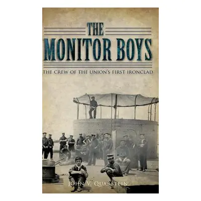 "The Monitor Boys: The Crew of the Union's First Ironclad" - "" ("Quarstein John V.")(Pevná vazb