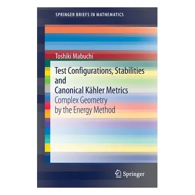 "Test Configurations, Stabilities and Canonical Khler Metrics: Complex Geometry by the Energy Me