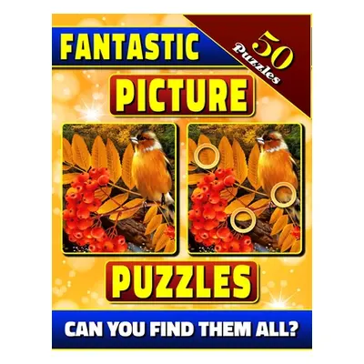 "Fantastic Picture Puzzles: Spot the Difference Book for Adults. Picture Book for Adults. Can Yo