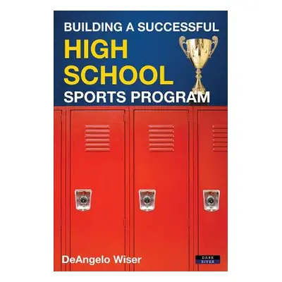 "Building a Successful High School Sports Program" - "" ("Wiser Deangelo")(Paperback)