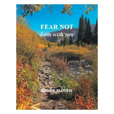 "Fear not, I am with you" - "" ("Mathis Renee")(Paperback)