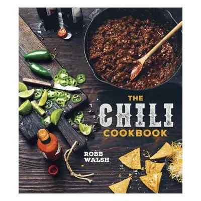 "The Chili Cookbook: A History of the One-Pot Classic, with Cook-Off Worthy Recipes from Three-B