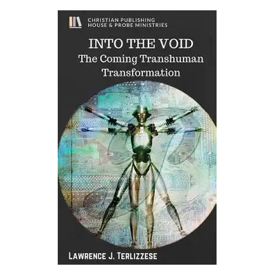 "Into the Void: The Coming Transhuman Transformation" - "" ("Terlizzese Lawrence J.")(Paperback)