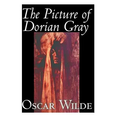 "The Picture of Dorian Gray by Oscar Wilde, Fiction, Classics" - "" ("Wilde Oscar")(Pevná vazba)