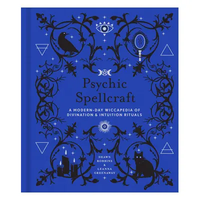 "Psychic Spellcraft, 12: A Modern-Day Wiccapedia of Divination & Intuition Rituals" - "" ("Robbi