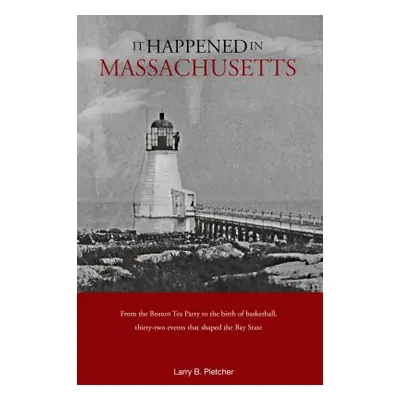 "It Happened in Massachusetts, Second Edition" - "" ("Pletcher Larry")(Paperback)