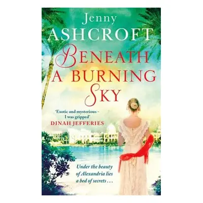 "Beneath a Burning Sky: A Thrilling Mystery. an Epic Love Story." - "" ("Ashcroft Jenny")(Paperb