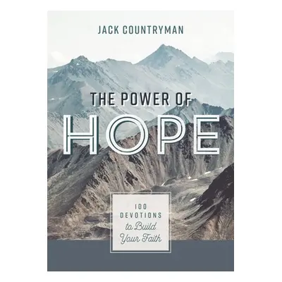 "The Power of Hope: 100 Devotions to Build Your Faith" - "" ("Countryman Jack")(Pevná vazba)