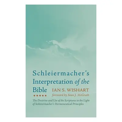 "Schleiermacher's Interpretation of the Bible" - "" ("Wishart Ian S.")(Pevná vazba)