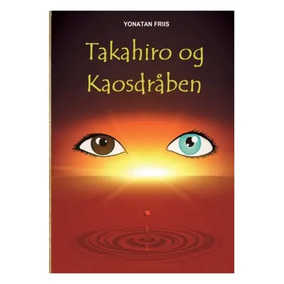 "Takahiro og Kaosdrben" - "" ("Friis Yonatan")(Paperback)