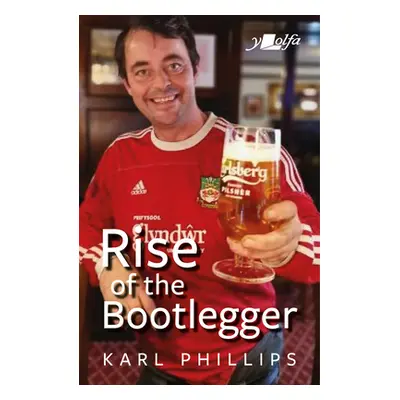 "The Bootlegger: The Good, the Bad & the Tasty" - "" ("Phillips Karl")(Paperback)