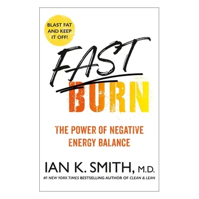 "Fast Burn!: The Power of Negative Energy Balance" - "" ("Smith Ian K.")(Paperback)