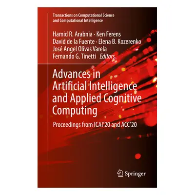 "Advances in Artificial Intelligence and Applied Cognitive Computing: Proceedings from Icai'20 a