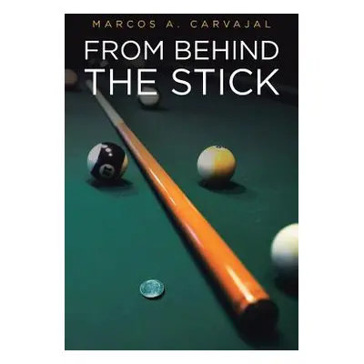 "From Behind The Stick" - "" ("Carvajal Marcos a.")(Paperback)