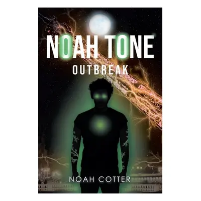 "Noah Tone: Outbreak" - "" ("Cotter Noah")(Paperback)