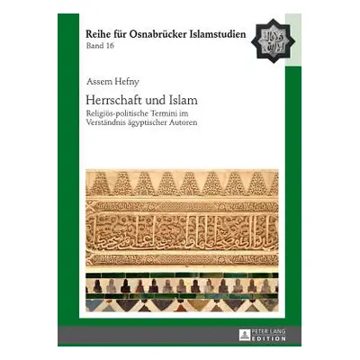 "Herrschaft Und Islam: Religioes-Politische Termini Im Verstaendnis Aegyptischer Autoren" - "" (