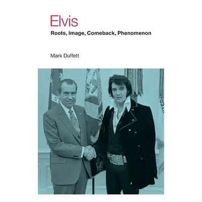 "Elvis: Roots, Image, Comeback, Phenomenon" - "" ("Duffett Mark")(Paperback)