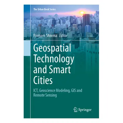 "Geospatial Technology and Smart Cities: Ict, Geoscience Modeling, GIS and Remote Sensing" - "" 