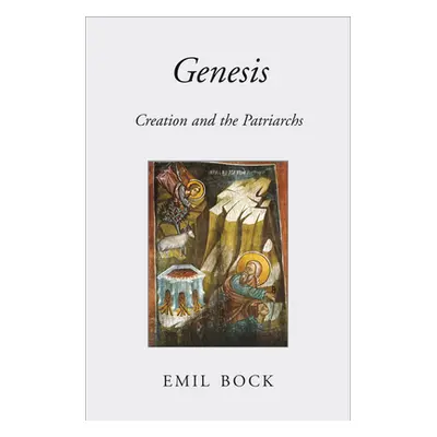 "Genesis: Creation and the Patriarchs" - "" ("Bock Emil")(Paperback)