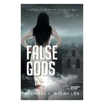 "False Gods: A Detective Mathieu Mystery" - "" ("Nicholas Michael L.")(Paperback)