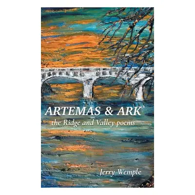 "Artemas and Ark: The Ridge and Valley Poems" - "" ("Wemple Jerry")(Pevná vazba)